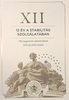 Kuti Zsolt   (Szerk.) - XII - 12 �v a stabilit�s szolg�lat�ban