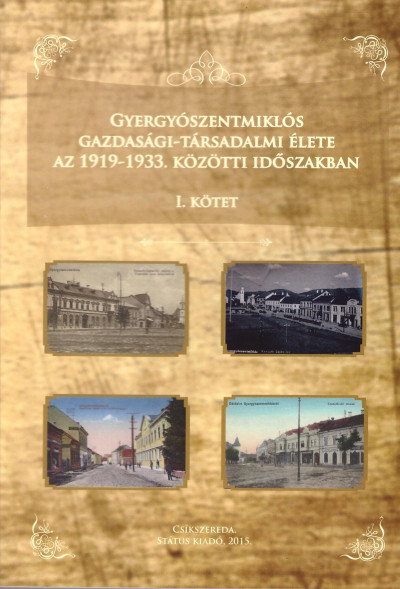 Garda Dezsõ - Gyergyószentmiklós gazdasági-társadalmi élete az 1919-1933. közötti idõszakban I-II.