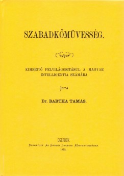 Bartha Tams - Szabadkmvessg - Kimert felvilgostsul a magyar intelligentia szmra