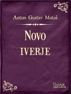 Antun Gustav Matoš - Novo iverje
