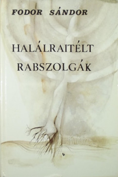 Fodor Sndor - Hallraitlt rabszolgk