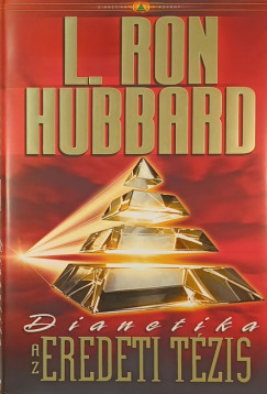 L. Ron Hubbard - Dianetika - Az eredeti tézis