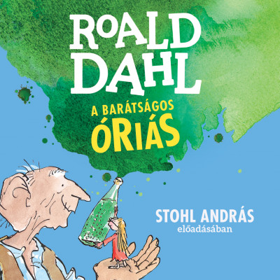 Roald Dahl - Stohl András - A barátságos óriás