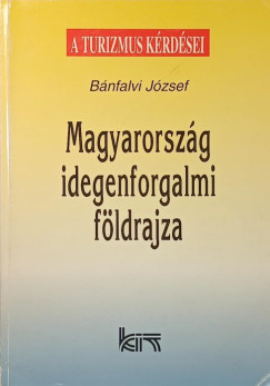 Bánfalvi József - Magyarország idegenforgalmi földrajza