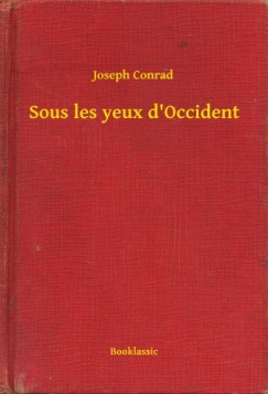 Joseph Conrad - Conrad Joseph - Sous les yeux d Occident