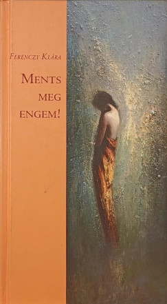 Ferenczy Klra - Ments meg engem!