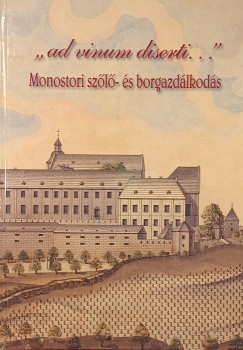 "ad vinum diserti..." - Monostori sz�l�- �s borgazd�lkod�s