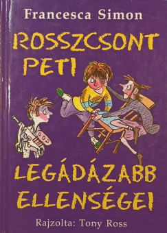 Francesca Simon - Rosszcsont Peti legdzabb ellensgei