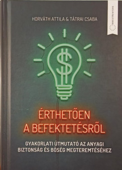 Horv�th Attila - T�trai Csaba - �rthet�en a befektet�sr�l