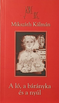 Miksz�th K�lm�n - A l�, a b�r�nyka �s a ny�l