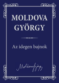 Moldova Gyrgy - Az idegen bajnok