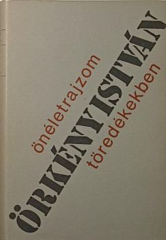 Örkény István - Önéletrajzom töredékekben