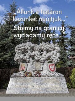 Gyurcsk Ivn   (Szerk.) - Mitrovits Mikls   (Szerk.) - "llunk a hatron keznket nyjtjuk..." - "Stoimy na granicy wyciagamy rce..."