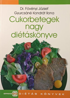 Dr. F�v�nyi J�zsef - Gyurcs�n� Kondr�t Ilona - Cukorbetegek nagy di�t�sk�nyve