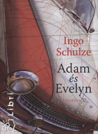 Ingo Schulze - Adam s Evelyn