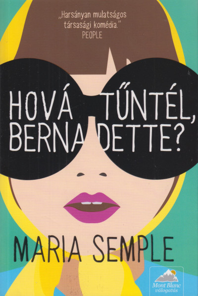 Maria Semple - Hová tûntél, Bernadette?