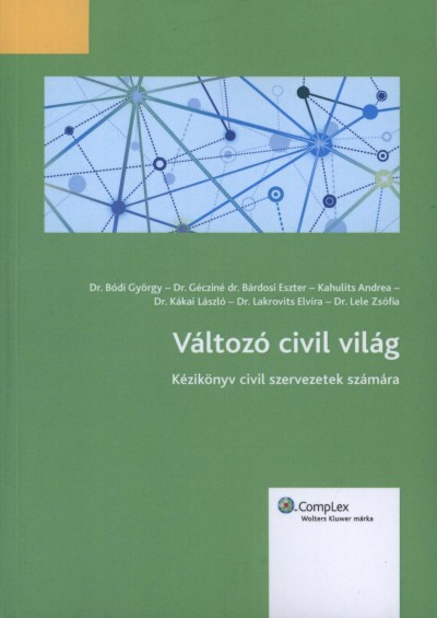 Bódi György - Dr. Gécziné Bárdosi Eszter - Kahulits Andrea - Kákai László - Lakrovits Elvíra - Lele Zsófia Dr - Változó civil világ
