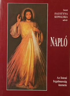 Szent Faustyna Kowalska Nővér - Antalóczi Lajos (Szerk.) - Napló
