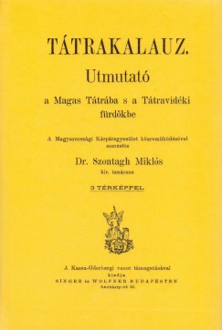 Dr. Szontagh Mikls - Ttrakalauz - Utmutat a Magas Ttrba s a Ttravidki frdkbe