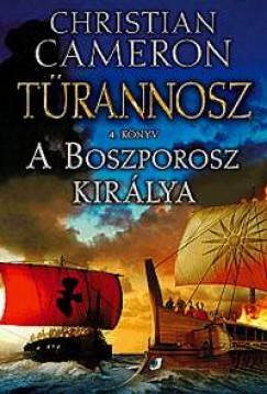 Christian Cameron - A Boszporosz kirlya