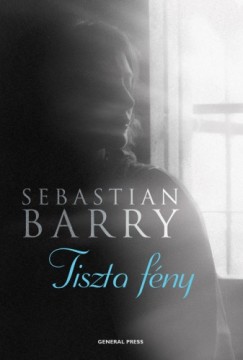 Sebastian Barry - Barry Sebastian - Tiszta fny