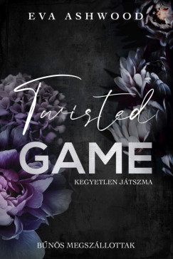 Eva Ashwood - Twisted Game - Kegyetlen j�tszma