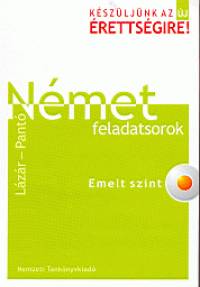 Lázár Györgyné - Dr. Pantóné Dr. Naszályi Dóra - Német feladatsorok - Emelt szint
