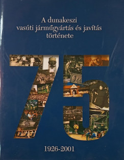 A dunakeszi vasúti járműgyártás és javítás története 1926-2001