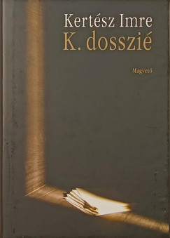 Kertész Imre - K. dosszié