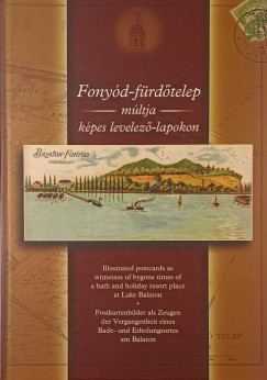 Varga István - Fonyód-fürdőtelep múltja képes levelező-lapokon