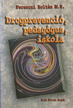 Ferenczi Zoltán - Drogprevenció, pedagógus, iskola