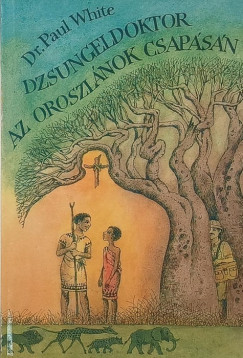 Paul White - Dzsungeldoktor az oroszlánok csapásán