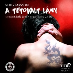 Stieg Larsson - Lszl Zsolt - A tetovlt lny - Hangosknyv (MP3)