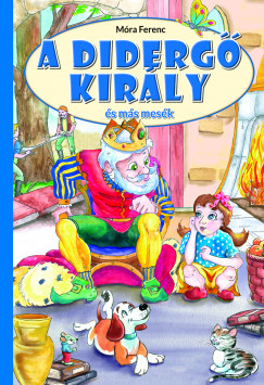 Mra Ferenc - A diderg kirly s ms mesk