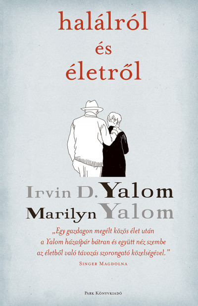 Irvin D. Yalom - Marilyn Yalom - Halálról és életrõl