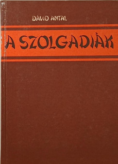 Dvid Antal - Majtnyi Zoltn - A szolgadik