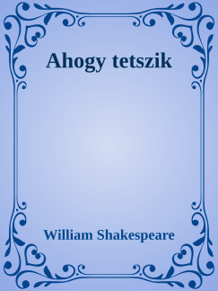 William Shakespeare - Ahogy tetszik