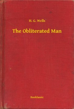 H. G. Wells - The Obliterated Man