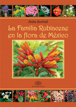 Borhidi Attila - La Familia Rubiaceae en la Flora de México