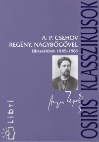 Anton Pavlovics Csehov - Regny, nagybgvel