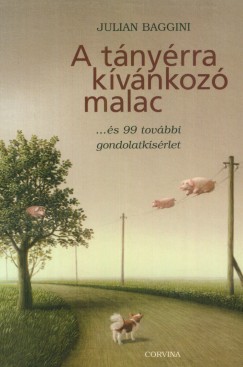 Julian Baggini - A tnyrra kvnkoz malac ...s 99 tovbbi gondolatksrlet