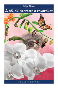 Selja Ahava - A n�, aki szerette a rovarokat