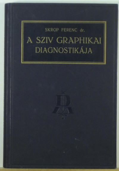 Dr. Skrop Ferenc - A szív graphikai diagnostikája
