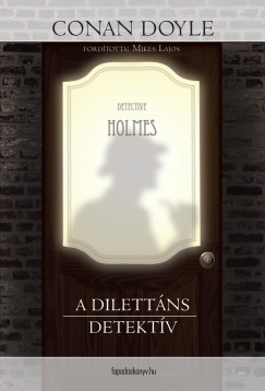 Sir Arthur Conan Doyle - A dilettns detektv
