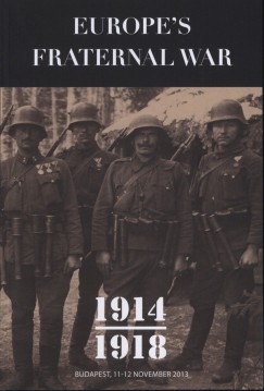 Mark Gyrgy   (Szerk.) - Schmidt Mria   (Szerk.) - Europe's Fraternal War 1914-1918