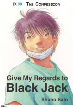 Shuho Sato - Give My Regards to Black Jack - Ep.08 The Confession (English version)