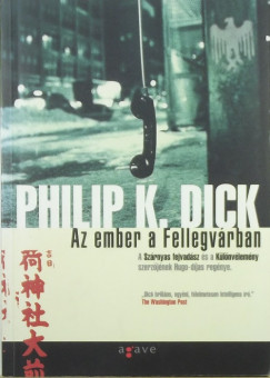 Philip K. Dick - Az ember a Fellegvrban