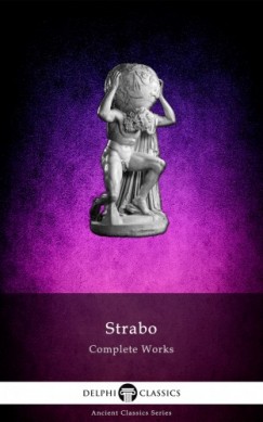 Strabo of Amaseia - Delphi Complete Works of Strabo - Geography (Illustrated)