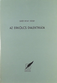 Rvay Jzsef - Az erklcs dialektikja (reprint)
