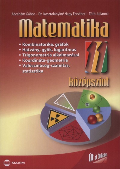 Ábrahám Gábor - Dr. Kosztolányiné Nagy Erzsébet - Dr. Tóth Julianna - Matematika 11. - középszint